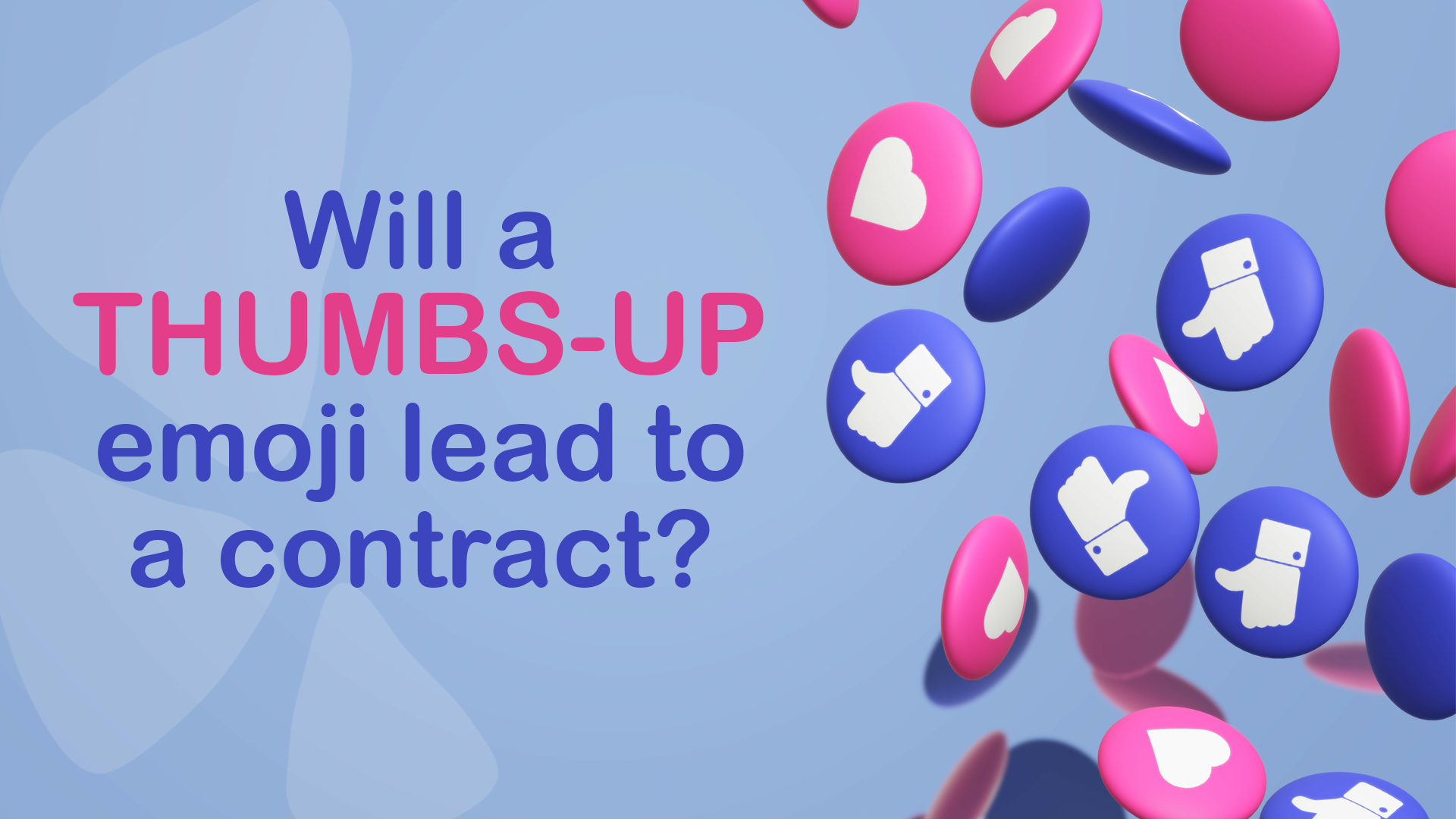 Will a thumbs-up emoji lead to a contract?