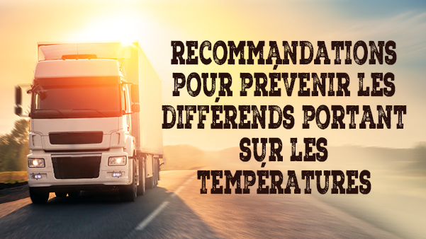 Le transport des fruits et légumes – Recommandations pour prévenir les différends portant sur les températures durant le transit